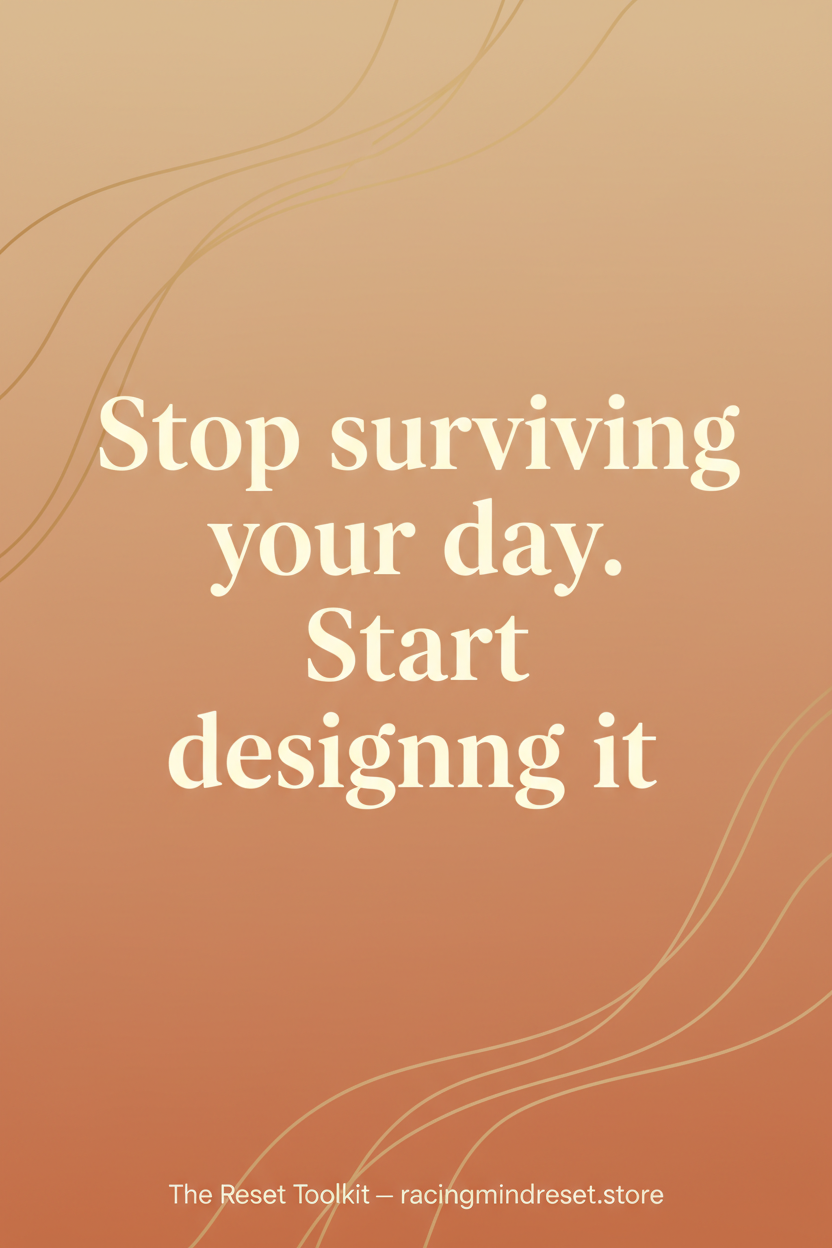 The Reset Toolkit - quote card: Stop surviving your day. Start designing it.